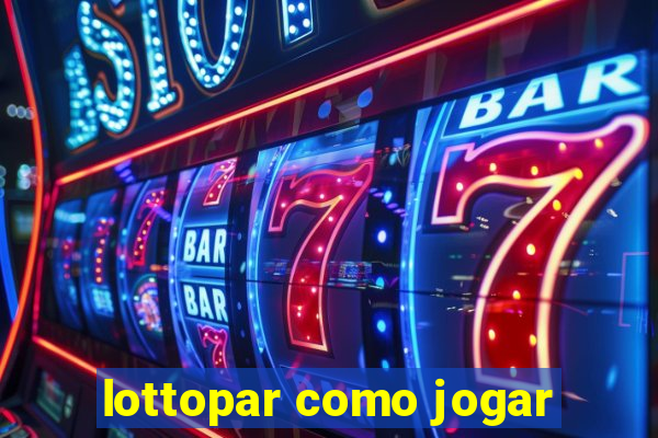 lottopar como jogar